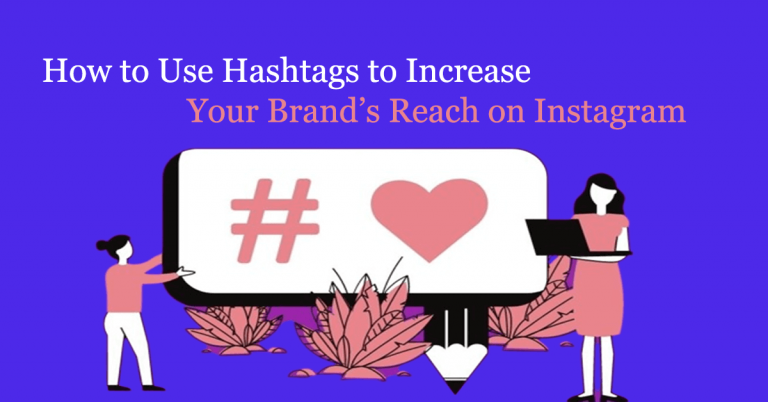 How to Use Hashtags to Increase Your Brand’s Reach on Instagram?