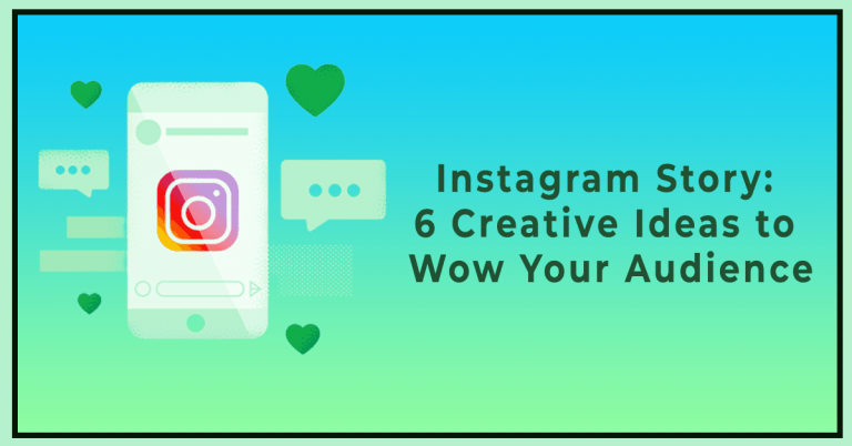 Instagram Story: 6 Creative Ideas to Wow Your Audience